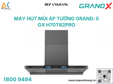 Máy hút mùi áp tường GrandX GX H70T82 Pro – Smart Inverter BLDC, Công suất hút 1150m³/h